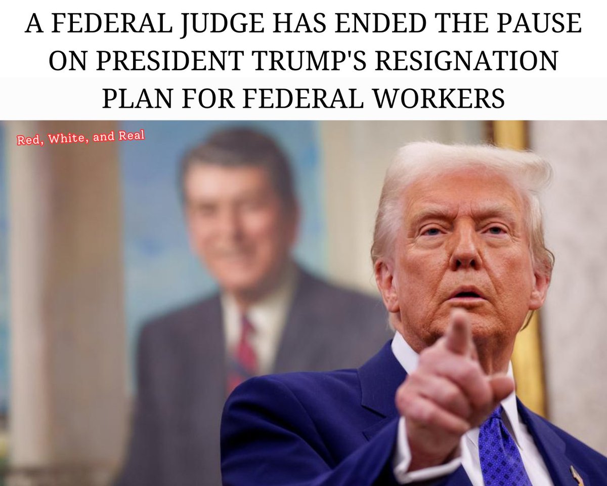 RedWhiteReal's tweet image. BREAKING: A federal judge has ended the pause on President Trump's resignation plan for federal workers.