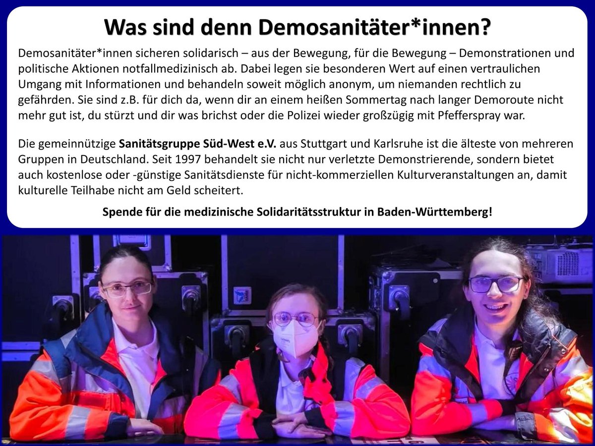 demosanitaeter's tweet image. Spendest du schon für die #Demosanitäter?

Wir erklären dir in den folgenden Bildern warum du die Demosanitäter*innen mit deiner #Spende unterstützen solltest!

(Spendenkonto: Sanitätsgruppe Süd-West e.V., IBAN DE92 6009 0100 0524 5980 02, BIC VOBADESS, Zweck: Spende)

#Demosanis