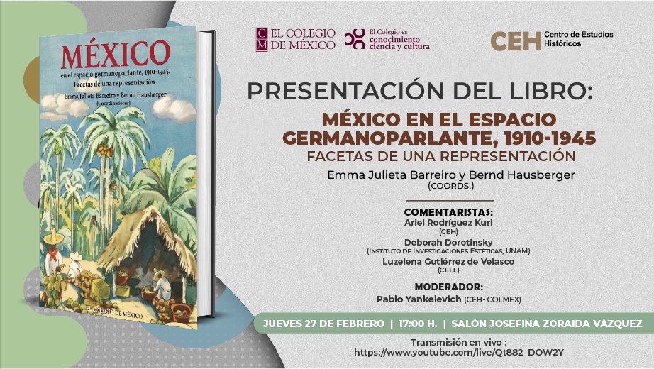 El Centro de Estudios Históricos| Presentación de📚

"México en el espacio germanoparlante, 1910-1945. Facetas de una representación" | Emma Julieta Barreiro y Bernd Hausberger (coords.)

📅 JUEVES 27 DE FEBRERO 2025
⌛️ 17:00 A 19:00
📌 Salón Josefina Zoraida Vázquez de
<a href="/elcolmex/">El Colegio de México</a>