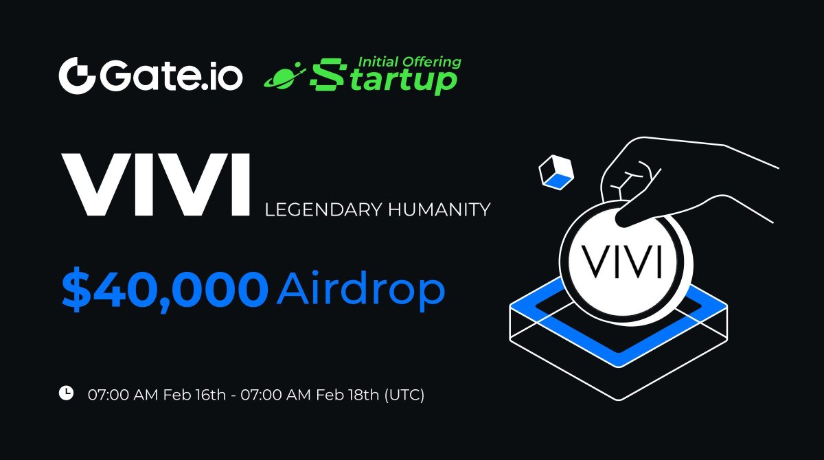 New Initial Offering: Claim your share of $40,000 $VIVI <a href="/lh_vivi_/">VIVI PROJECT(LEGENDARY HUMANITY)</a>

✅ Hold $10 spot asset &amp; claim free #airdrops.
⏰ 07:00am, Feb 16 - Feb 18 (UTC)
Claim Now: gate.io/startup/2230

Trading: 11:00am, Feb 18 (UTC) 
More: gate.io/article/43295 

#Gateio #GateioStartup