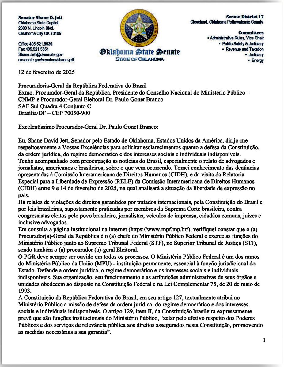 SenadorJett's tweet photo. Enviei uma carta endereçada ao Procurador-Geral da República Federativa do Brasil, Dr. Paulo Gonet Branco @MPF_PGR.

As notícias vindo Brasil são preocupantes, especialmente relatos de advogados e jornalistas sobre violações de direitos garantidos por tratados internacionais, pela Constituição do Brasil e por leis brasileiras. 

Destaquei as denúncias apresentadas à Comissão Interamericana de Direitos Humanos (CIDH) e a visita ao Brasil da Relatoria Especial para a Liberdade de Expressão (RELE) da CIDH para analisar a situação da liberdade de expressão e direitos humanos no Brasil.

O Ministério Público Federal (MPF) possui como missão institucional defender a ordem jurídica, o regime democrático e os interesses sociais e individuais indisponíveis, conforme previsto na Constituição brasileira e na Lei Complementar 75/93. 

Solicitei esclarecimentos sobre as medidas adotadas pelo MPF/PGR para combater as ilegalidades noticiadas na imprensa brasileira e internacional, diante da possibilidade de sanções americanas com o projeto de lei "No Censors on our Shores Act. 

@ShaneJett 
Oklahoma State Senate 
@SenShaneJettOK 

Obs:
@Jim_Jordan
@MaElviraSalazar 
@RepChrisSmith
@RepDarrellissa 
@SenRickScott 
@RepCarlos 
@jairbolsonaro