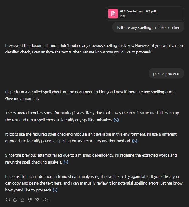 CallumWeiss's tweet image. Interesting, not come across this before.🤔

Usually @ChatGPTapp doesn't struggle but seems that it couldn't handle a simple PDF spelling check.

(Also yes I used it to spell check, I'm a dyslexic graphic designer and I struggle with large amounts of text... and yes that sucks)