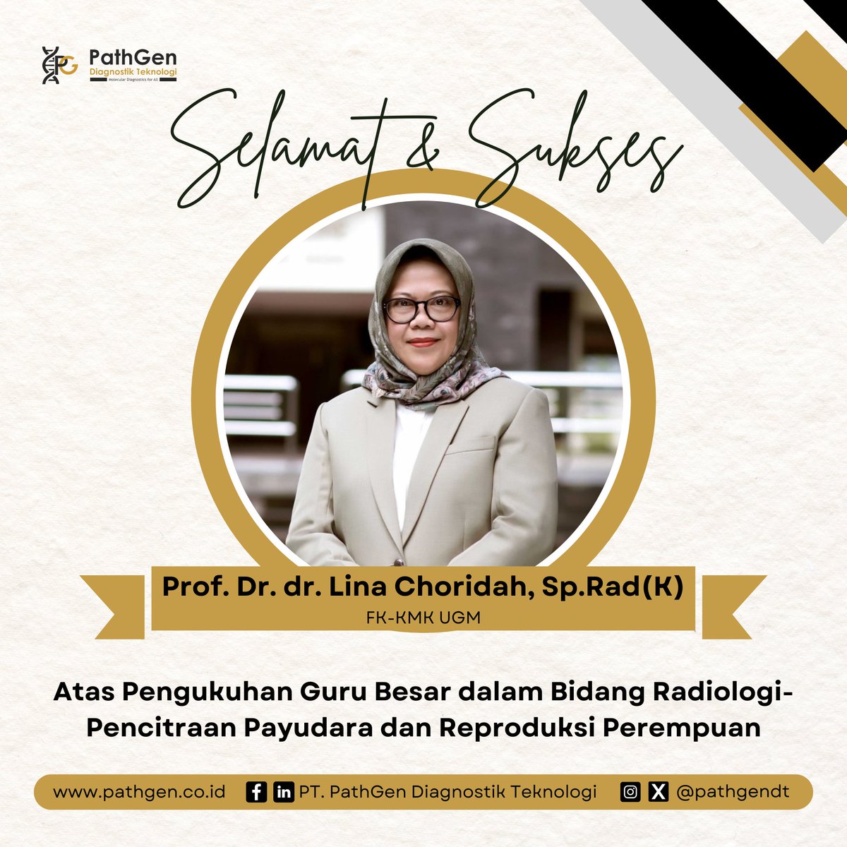 Selamat kepada Prof. Dr. dr. Lina Choridah, Sp.Rad(K) atas pencapaiannya sebagai Guru Besar di bidang Radiologi-Pencitraan Payudara dan Reproduksi Perempuan.

Semoga ilmu yang dikembangkan dapat memberikan manfaat yang luas bagi masyarakat Indonesia, khususnya di bidang kesehatan