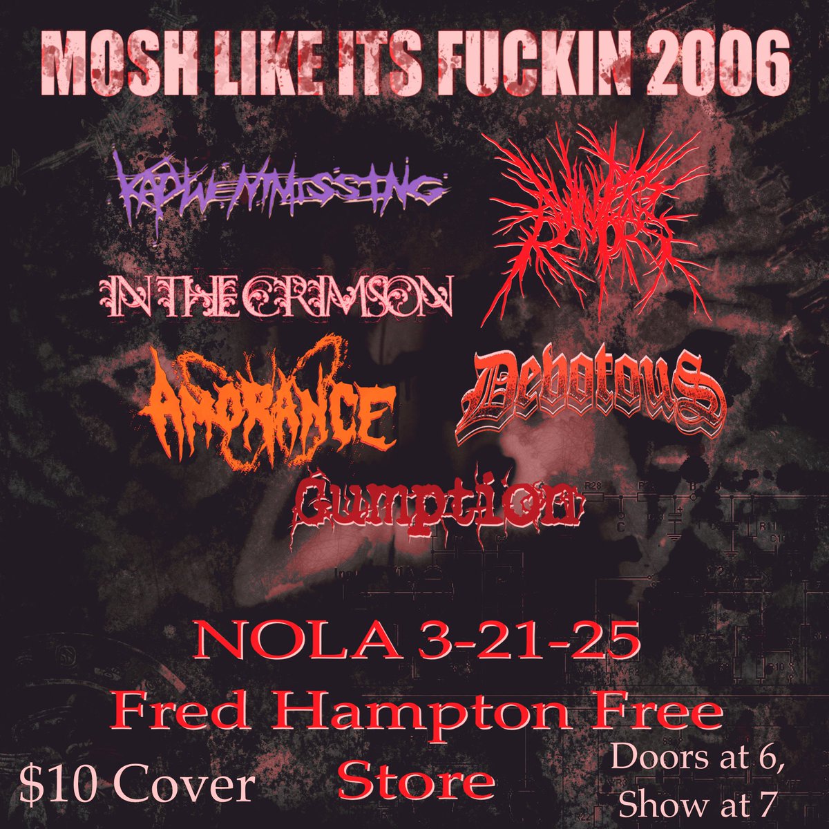 ‼️Show Announcement‼️

Mosh Like Its Fucking 2006

NOLA 3/21

With;
katywentmissing
In The Crimson (<a href="/1nth3cr1ms0n/">In The Crimson</a>)
Amorance
Devotous
Gumption 

$10 at the Fred Hampton Free Store. Doors at 6, show at 7.