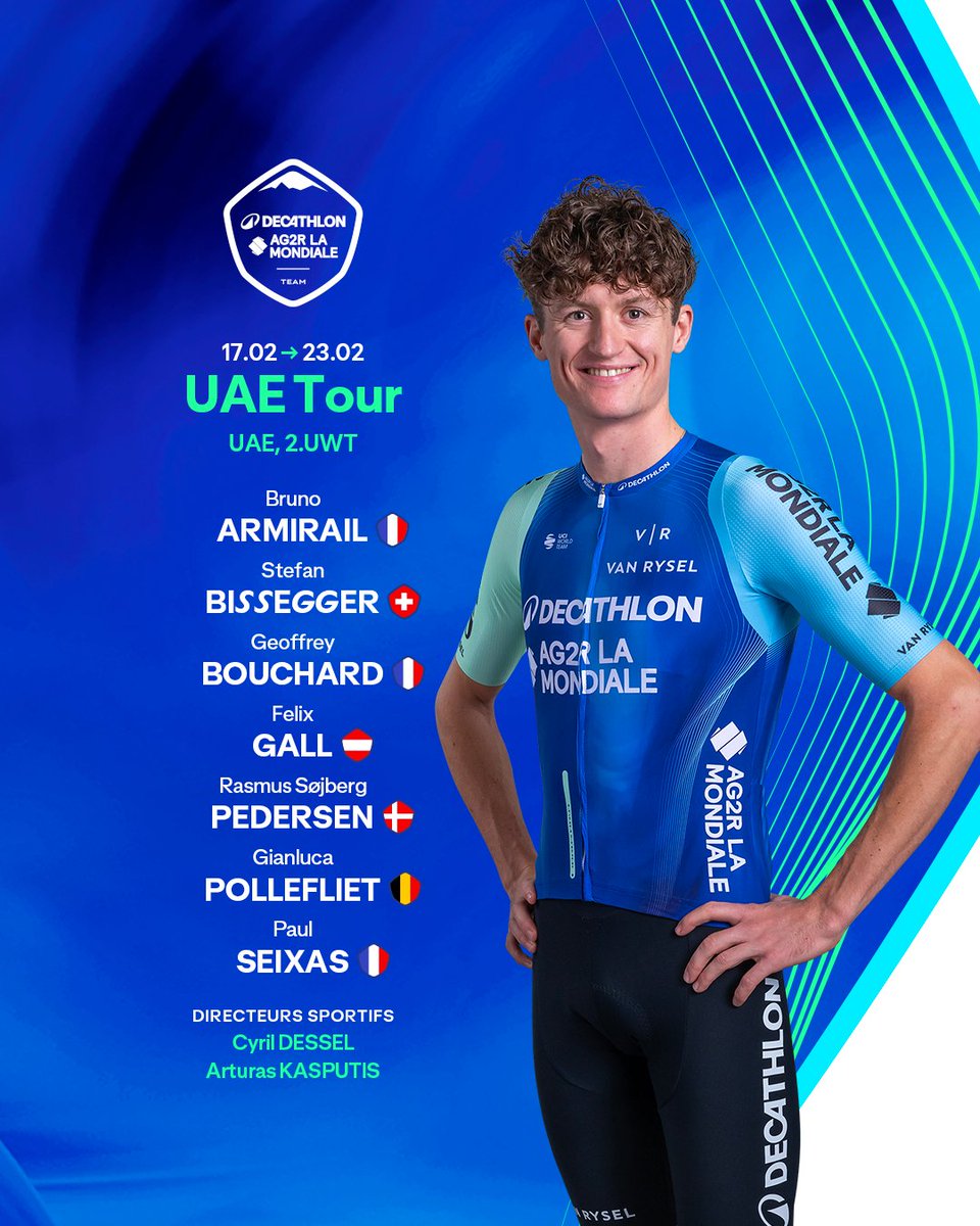 DECATHLON AG2R LA MONDIALE TEAM (@decathlonag2rlm) on Twitter photo 🇦🇪 <a href="/uae_tour/">UAE Tour Official</a>
📅 17.02 - 23.02
🇫🇷 <a href="/BrunoArmirail/">Armirail Bruno</a>
🇨🇭 Stefan Bissegger
🇫🇷 <a href="/GeoffBouche/">Geoffrey Bouchard</a>
🇦🇹 Felix Gall
🇩🇰 Rasmus Søjberg Pedersen
🇧🇪 Gianluca Pollefliet
🇫🇷 <a href="/seixas_paul/">Paul Seixas</a>
#DECATHLONAG2RLAMONDIALETEAM <a href="/AG2RLAMONDIALE/">AG2R LA MONDIALE</a> <a href="/Decathlon/">Decathlon</a> 🇦🇪 <a href="/uae_tour/">UAE Tour Official</a>
📅 17.02 - 23.02
🇫🇷 <a href="/BrunoArmirail/">Armirail Bruno</a>
🇨🇭 Stefan Bissegger
🇫🇷 <a href="/GeoffBouche/">Geoffrey Bouchard</a>
🇦🇹 Felix Gall
🇩🇰 Rasmus Søjberg Pedersen
🇧🇪 Gianluca Pollefliet
🇫🇷 <a href="/seixas_paul/">Paul Seixas</a>
#DECATHLONAG2RLAMONDIALETEAM <a href="/AG2RLAMONDIALE/">AG2R LA MONDIALE</a> <a href="/Decathlon/">Decathlon</a>
