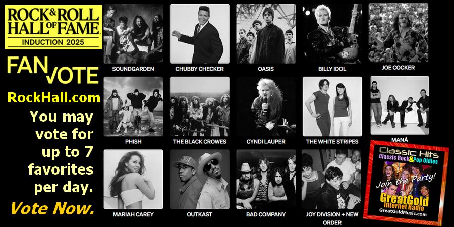 The Rock and Roll Hall of Fame, Cleveland, Ohio, USA is seeking fan votes for the 2025 crop of inductees. Candidates: Mariah Carey, Chubby Checker, Joe Cocker, Billy Idol, Cyndi Lauper, Bad Company and many others. See list, more info and links to vote at GreatGoldMusic.com.