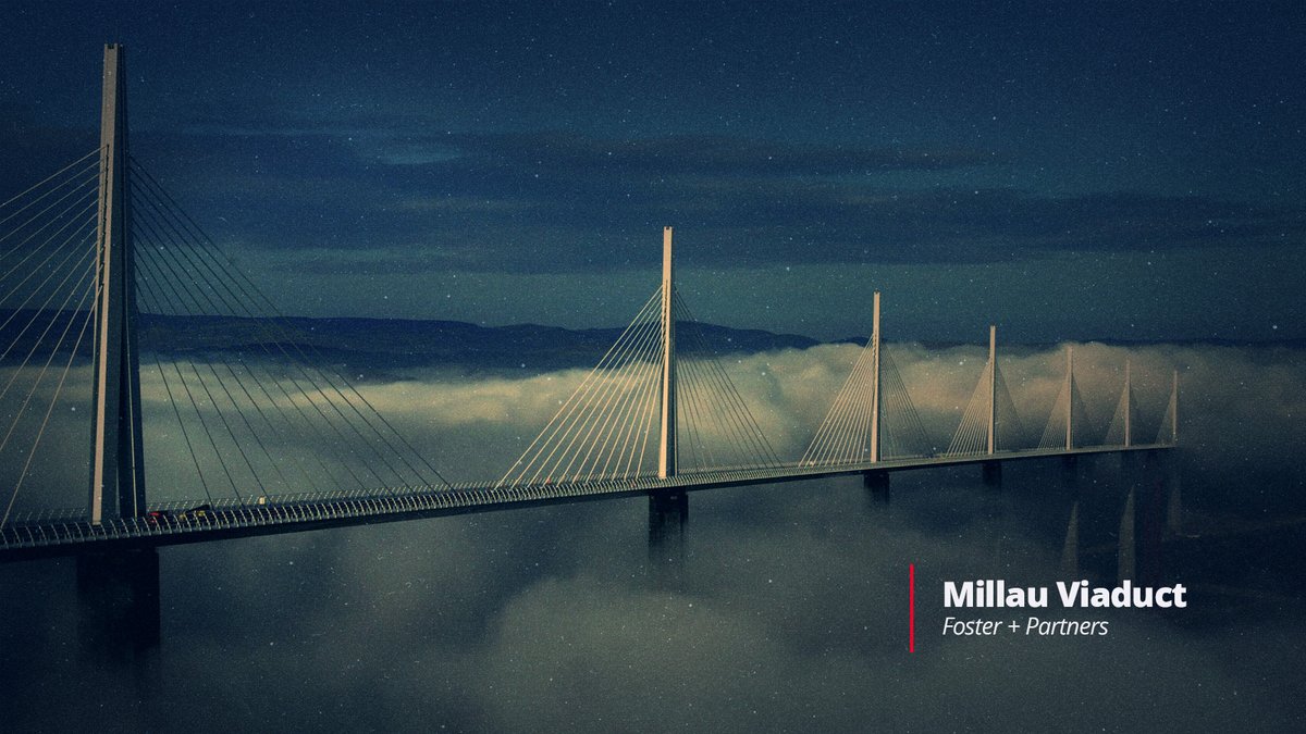 Millau Viaduct
- Norman Foster, Foster+Partners