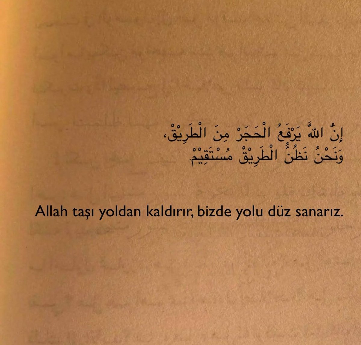 Allah taşı yoldan kaldırır, bizde yolu düz sanırız.
