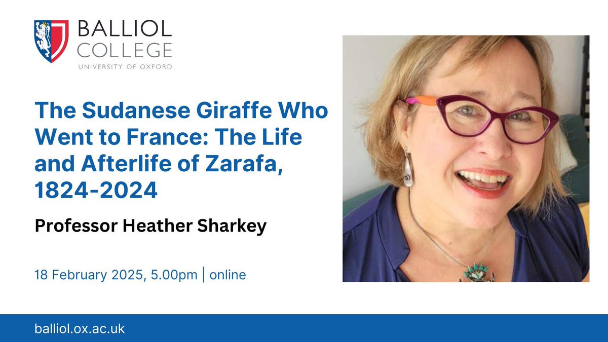 18 February 2025, 5.00pm, Balliol Online Lecture: join Professor Heather Sharkey for her talk ‘The Sudanese Giraffe Who Went to France: The Life and Afterlife of Zarafa, 1824–2024’. Further info and to register: buff.ly/3EDdWgv