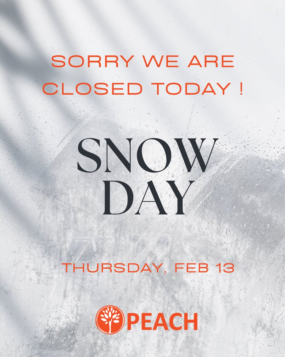 PEACH is closed today due to the weather conditions. All programming will resume next week.