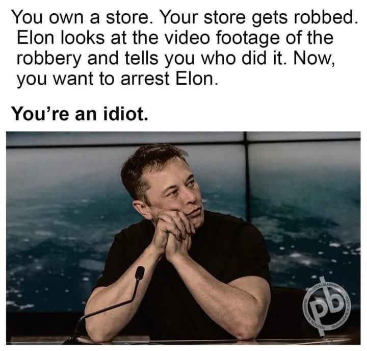 MasoudKhan180's tweet image. Imagine your store gets robbed and Elon Musk identifies the culprit from the footage. But you decide to arrest Elon instead? 🤔 #ElonMusk #LogicFail @elonmusk  @Kash_Patel  @PamBondi  @bennyjohnson  @charliekirk11  @tedcruz  @PBDsPodcast