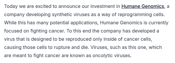 Today we make the first of what we hope is many investments in biotech. We're thrilled to announce our investment in Humane Genomics, pioneering programmable synthetic viruses for cancer treatment! The company's groundbreaking digital design platform enables rapid development of