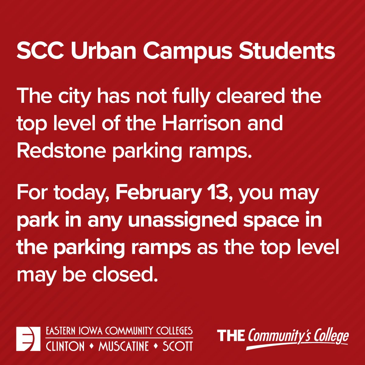 tweet_scc's tweet image. SCC Urban Campus students - the city has not fully cleared the top level of the Harrison and Redstone parking ramps.  For today, February 13, you may park in any unassigned space in the parking ramps as the top level may be closed.