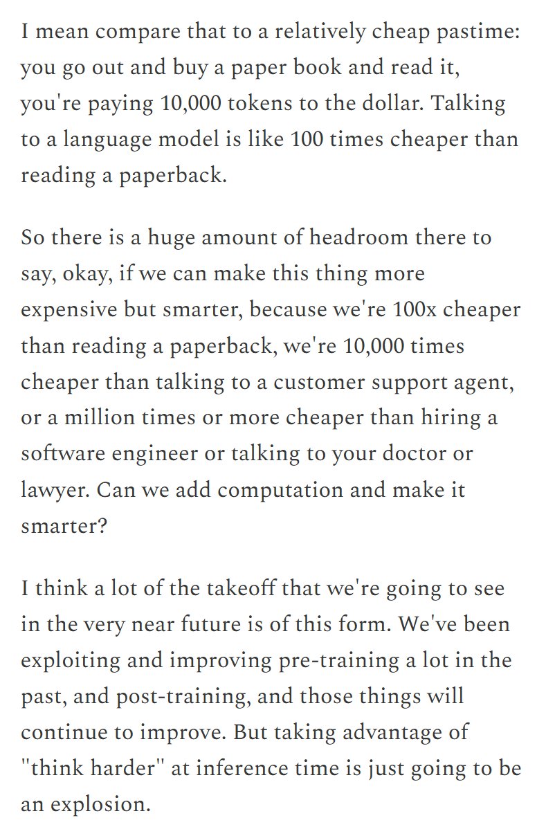 Dwarkesh Patel (@dwarkesh_sp) on Twitter photo Paperback? $1 per 10,000 tokens
Customer support? $1 per 100 tokens
SWE/doctor/lawyer? $1 per token
But LLMs give you a million tokens to the dollar (and falling)
– <a href="/NoamShazeer/">Noam Shazeer</a> Paperback? $1 per 10,000 tokens
Customer support? $1 per 100 tokens
SWE/doctor/lawyer? $1 per token
But LLMs give you a million tokens to the dollar (and falling)
– <a href="/NoamShazeer/">Noam Shazeer</a>