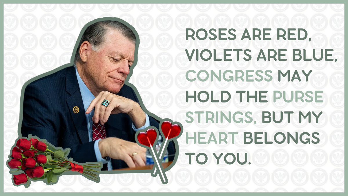 Roses are red, violets are blue, Congress may hold the purse strings, but my heart belongs to you.💕🌹