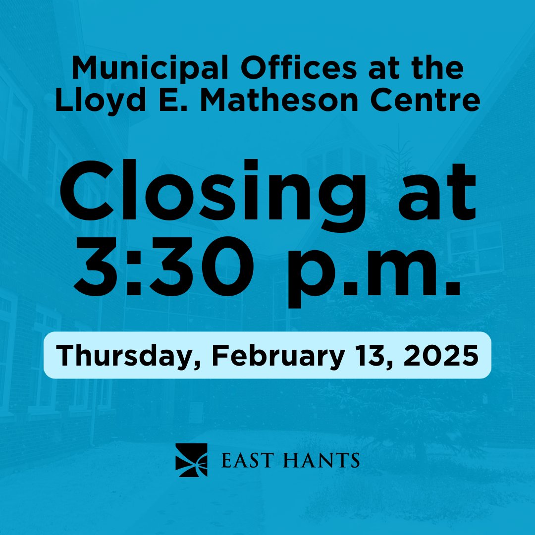 EastHantsNS's tweet photo. Due to inclement weather, the Municipal Offices at the Lloyd E. Matheson Centre will be closing to the public at 3:30 p.m. today, Thursday, February 13.

Stay safe! https://t.co/Vh1haaRdR7