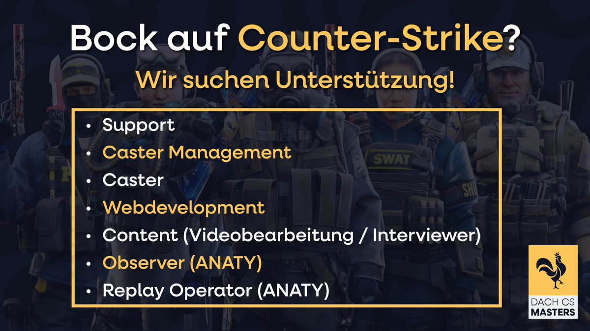 🗣️ WIR SUCHEN UNTERSTÜTZUNG 🗣️

Ihr habt mächtig Bock auf Counter-Strike und wollt die DACH CS Masters mit unterstützen? 👀
Wir haben einige Positionen zu besetzen! 👥

In den Kommentaren findet ihr Infos zu den jeweiligen Stellen! ✍️

Wenn euch etwas zusagt, dann meldet euch