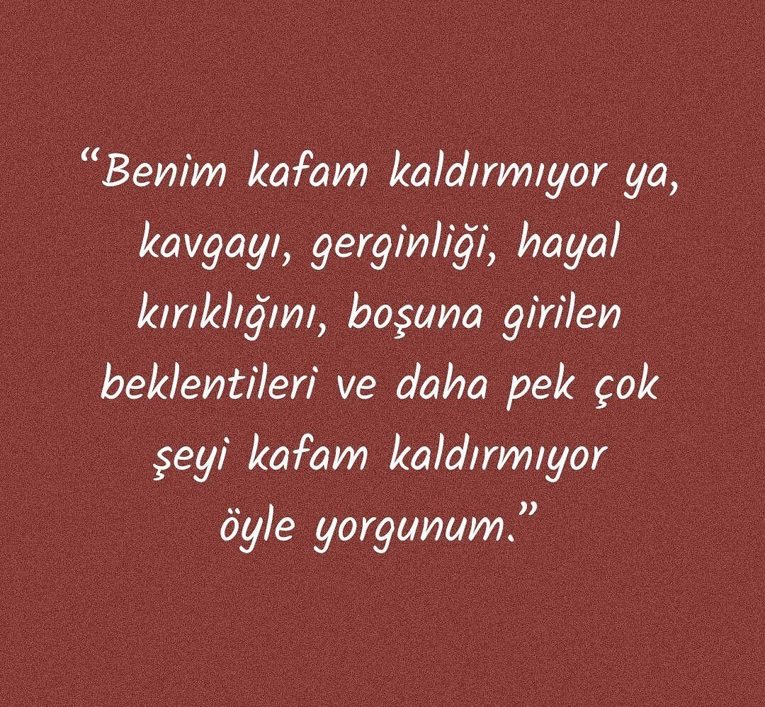 Hangimiz yorgun değiliz ki…