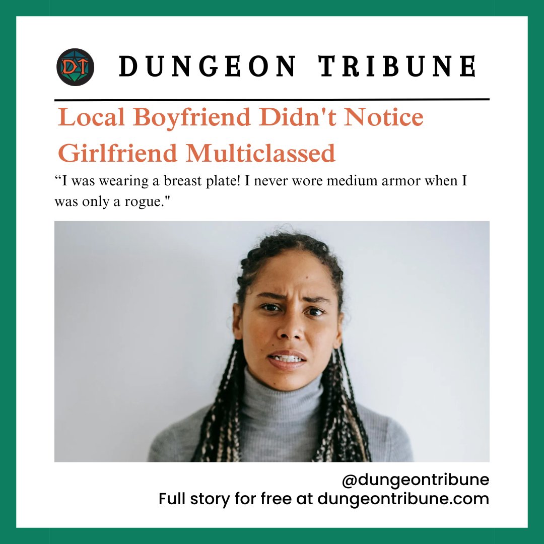 "Local Boyfriend Didn't Notice Girlfriend Multiclassed"

dungeontribune.com/p/local-boyfri…

#dungeontribune #theevildragonsmosttrustednewssource #dungeonsanddragons #dnd #dndmemes #ttrpg #gamergirl