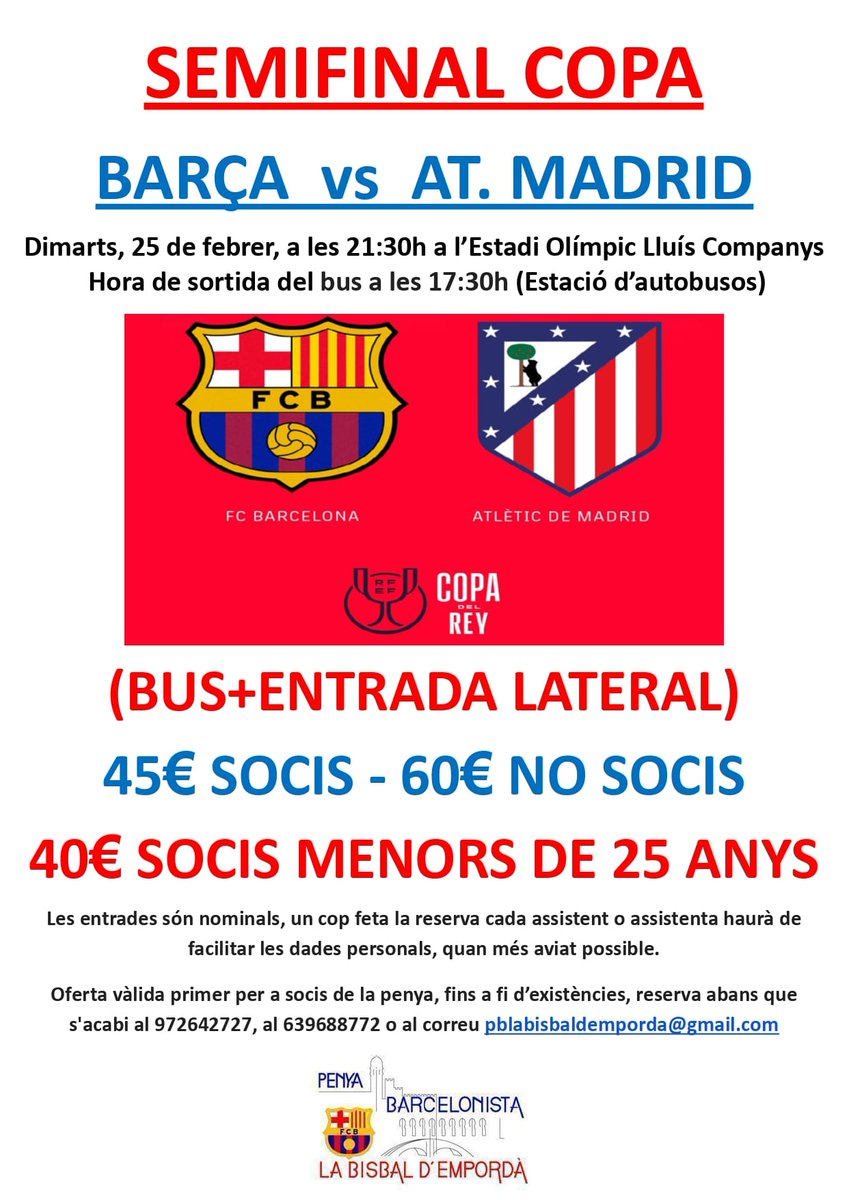 SEMIFINAL COPA!!! 
BARÇA - AT. MADRID
📅 Dimarts 25 de Febrer
🕘 21:30h
🏟 Montjuïc
🚍 Sortida bus a les 17:30h.
💰 (BUS + ENTRADA LATERAL) 45€ SOCIS - 60€ NO SOCIS
40€ SOCIS MENORS DE 25 ANYS!!!
Entrades nominals.
Reserva el més aviat possible al
☎️639688772
☎️972642727