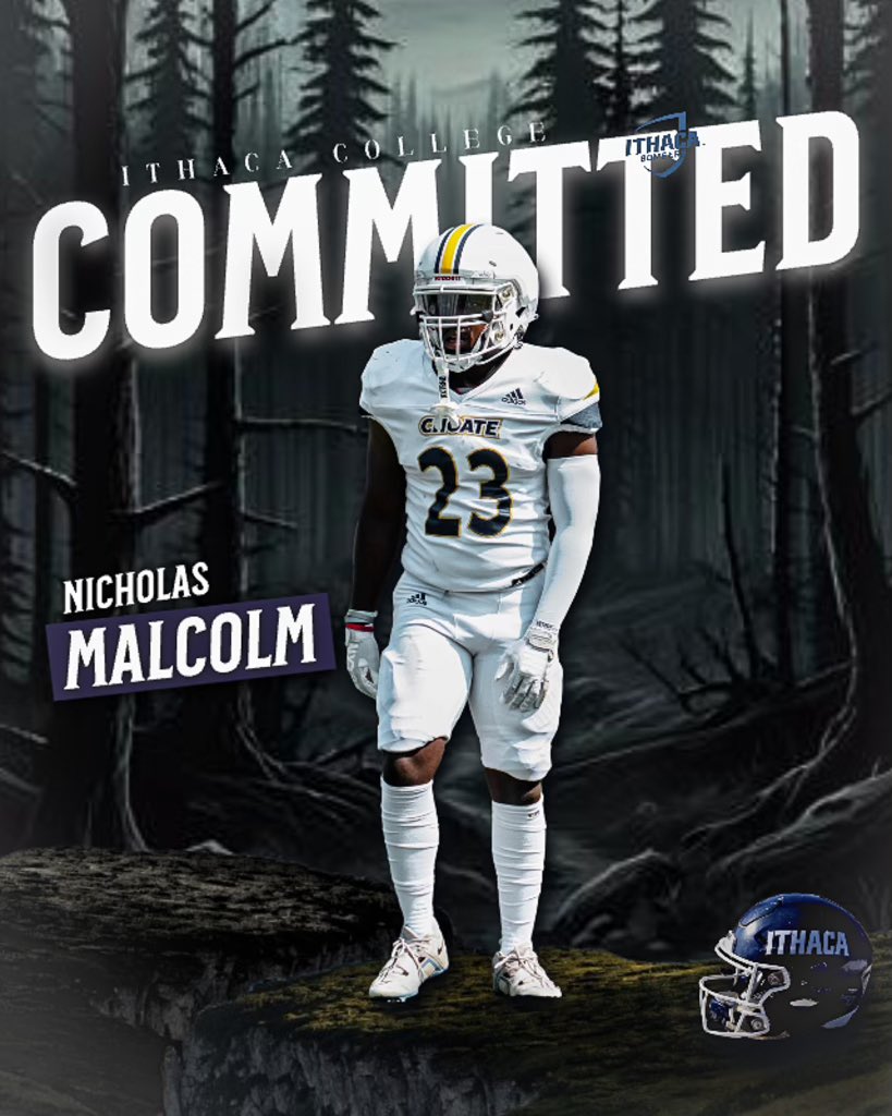 Nicholas Malcolm (@nick_mal56) on Twitter photo #AGTG I am blessed to announce my commitment to Ithaca College. Thank you to my coaches, friends, and family for helping in this process. Thank you to the Ithaca College coaching staff for giving me this opportunity. <a href="/IthacaBomberFB/">Ithaca Bomber Football</a> <a href="/CoachTerp_/">Mike Toerper</a> <a href="/coach_spinnato/">Coach Spinnato</a> <a href="/CoachAC_21/">Austin Cordova</a> #AGTG I am blessed to announce my commitment to Ithaca College. Thank you to my coaches, friends, and family for helping in this process. Thank you to the Ithaca College coaching staff for giving me this opportunity. <a href="/IthacaBomberFB/">Ithaca Bomber Football</a> <a href="/CoachTerp_/">Mike Toerper</a> <a href="/coach_spinnato/">Coach Spinnato</a> <a href="/CoachAC_21/">Austin Cordova</a>