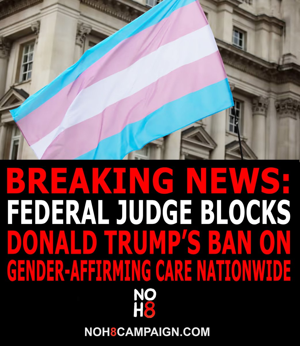 BREAKING: Federal judge blocks Trump's ban on gender-affirming care nationwide #NOH8