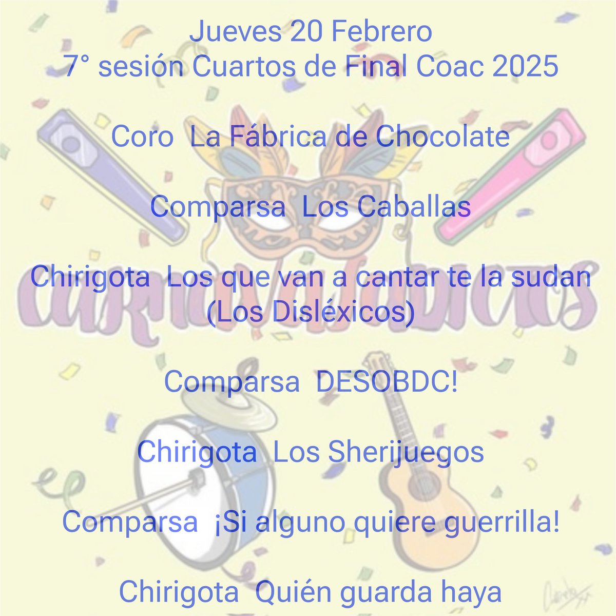 Jueves 20 Febrero
#Coac2025C7

<a href="/CoroBarbate/">Coro de Barbate</a> 
<a href="/comparsaobdc/">OBDC</a> 
<a href="/chirigotasherif/">LA CHIRIGOTA DEL SHERIFF</a> 
<a href="/CompPrincipito/">Comparsa del Principito</a>