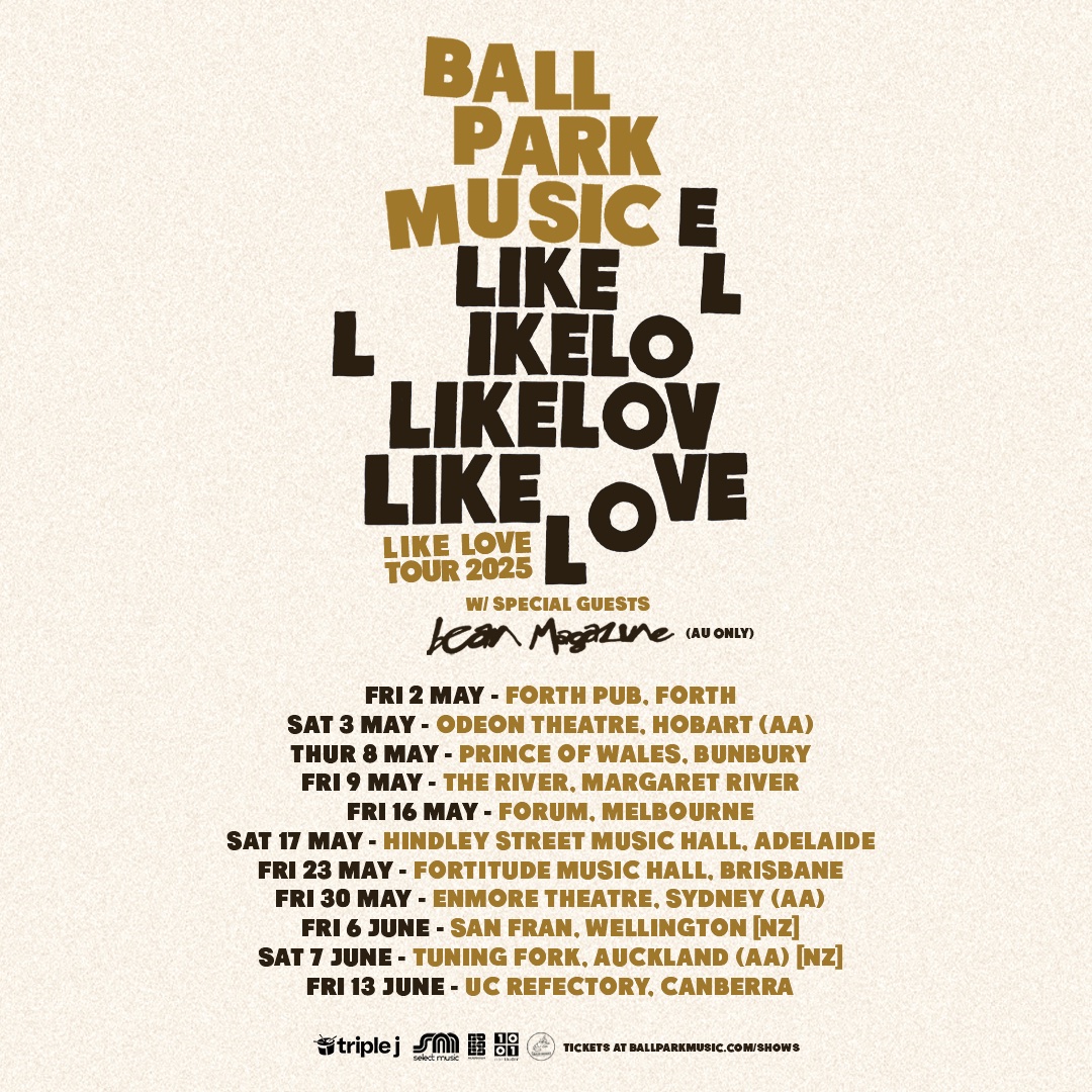 🚨 BALL PARK MUSIC – LIKE LOVE TOUR 🚨

We’re hitting the road in support of our new record, Like Love! 🌙✨ This tour takes us back to some of our favourite venues across Australia AND to New Zealand for some of our first ever proper headline shows.

#BallParkMusic #LikeLoveTour