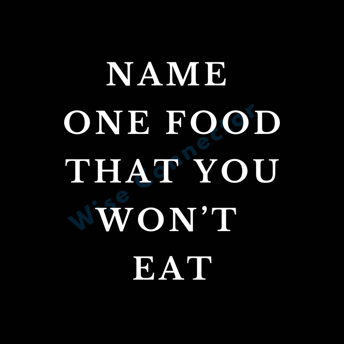 wiseconnector's tweet image. What's ONE food you will not eat