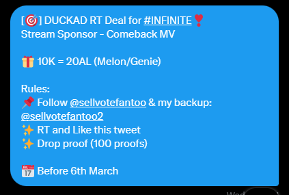 [🎯] DUCKAD RT Deal for #INFINITE❣️
Stream Sponsor - Comeback Title Track

🎁 10K = 20AL (Melon/Genie)

Rules:
📌 Follow <a href="/sellvotefantoo/">SELL VOTE KPOP</a> &amp; my backup: <a href="/sellvotefantoo2/">Sell Vote Kpop</a>
✨ RT and Like this tweet
✨ Drop proof (100 proofs)

📅 Before 6th March