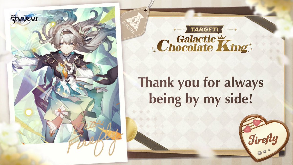 #TargetGalacticChocolateKing
I want to give a gift to #Firefly

[Words you want to say to character]

🔻 Click the link below to make chocolate and receive response! Event will be open until 2/18.
chocolate2025.hsr-event.com/en/share/

<a href="/honkaistarrail/">Honkai: Star Rail</a> #HonkaiStarRail
