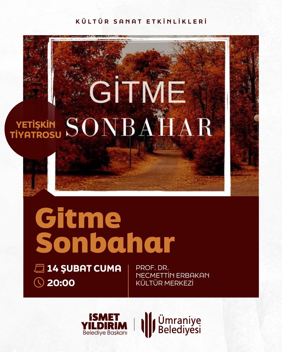 Sevgili Ümraniyeliler,

🎭Yetişkin Tiyatrosu: Gitme Sonbahar 
🗓: 14 Şubat Cuma
📍: Prof. Dr. Necmettin Erbakan Kültür Merkezi
⏰️: 20.00

🎬Yetişkin Sineması: Adaletin Eli
🗓: 14 Şubat Cuma
📍: Şehit Kaymakam Muhammed Fatih Safitürk Kültür Merkezi 
⏰️: 20.00
