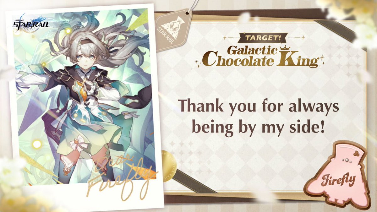 #TargetGalacticChocolateKing
I want to give a gift to #Firefly

[Words you want to say to character]

🔻 Click the link below to make chocolate and receive response! Event will be open until 2/18.
chocolate2025.hsr-event.com/en/share/

<a href="/honkaistarrail/">Honkai: Star Rail</a> #HonkaiStarRail