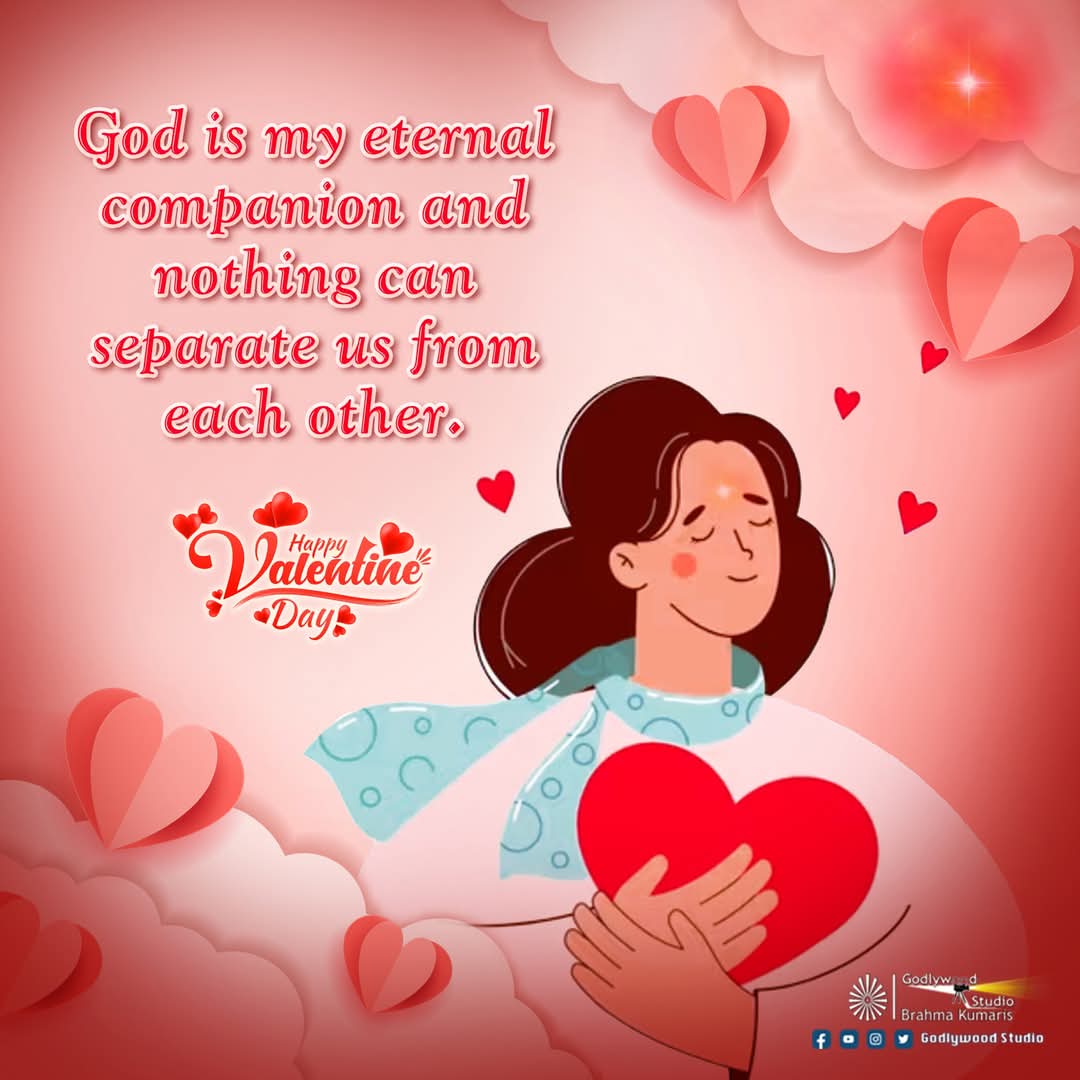 God is my eternal companion and nothing can separate us from each other. Happy Valentine's Day