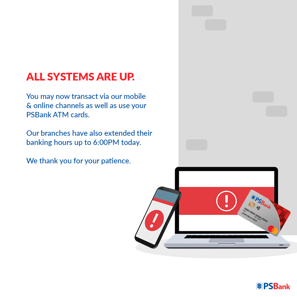 We are back online! You may now transact via all our channels. Thank you for your understanding.  #PSBankAdvisory