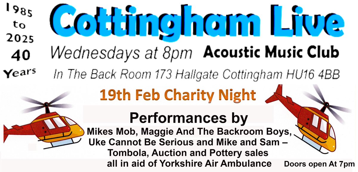 Cottingham Live Charity Night Wednesday 19th Performances by Mikes Mob, Maggie And The Backroom Boys, Uke Cannot Be Serious and Mike and Sam – Tombola, Auction and Pottery sales all in aid of Yorkshire Air Ambulance