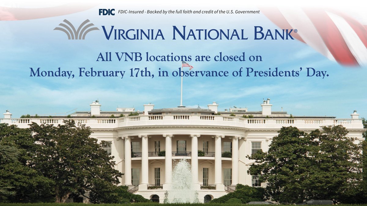 All VNB locations are closed on Monday, February 17th, in observance of Presidents' Day.