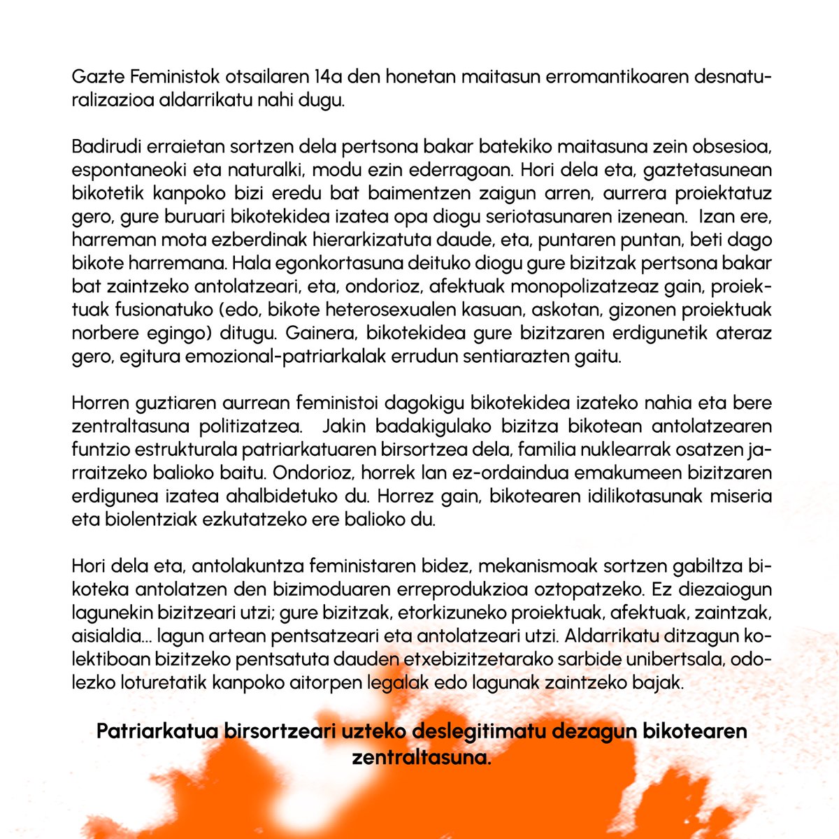Patriarkatua birsortzeari uzteko deslegitimatu dezagun bikotearen zentraltasuna.
EZ ANTOLATU ZURE BIZITZA BIKOTEAN, ANTOLATU KOLEKTIBOAN!
