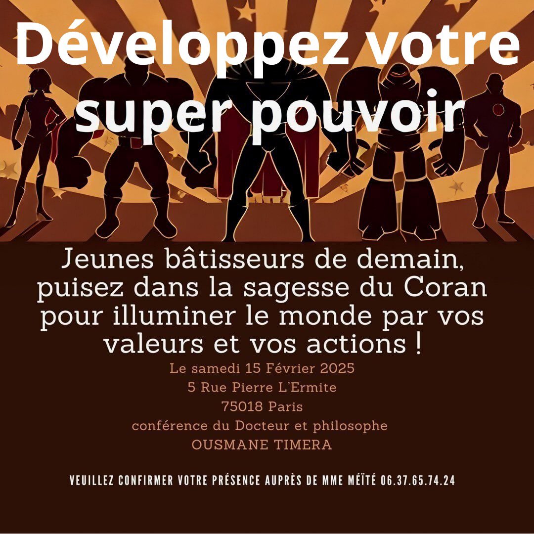 Retrouvons-nous samedi 15 février (demain) avec nos enfants (de 8 a 13 ans) pour parler d'avenir, de super pouvoir et d'héroïsme, tels que le Coran nous les enseigne. Toutes les informations se trouvent dans l'affiche
