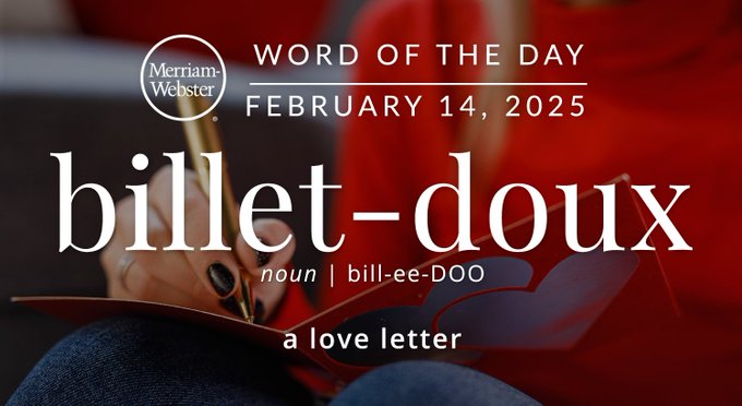 Merriam-Webster Word of the Day February 14, 2025 'billet-doux' noun | bill-ee-OOO "a love letter" Background Image: a person writing a card 