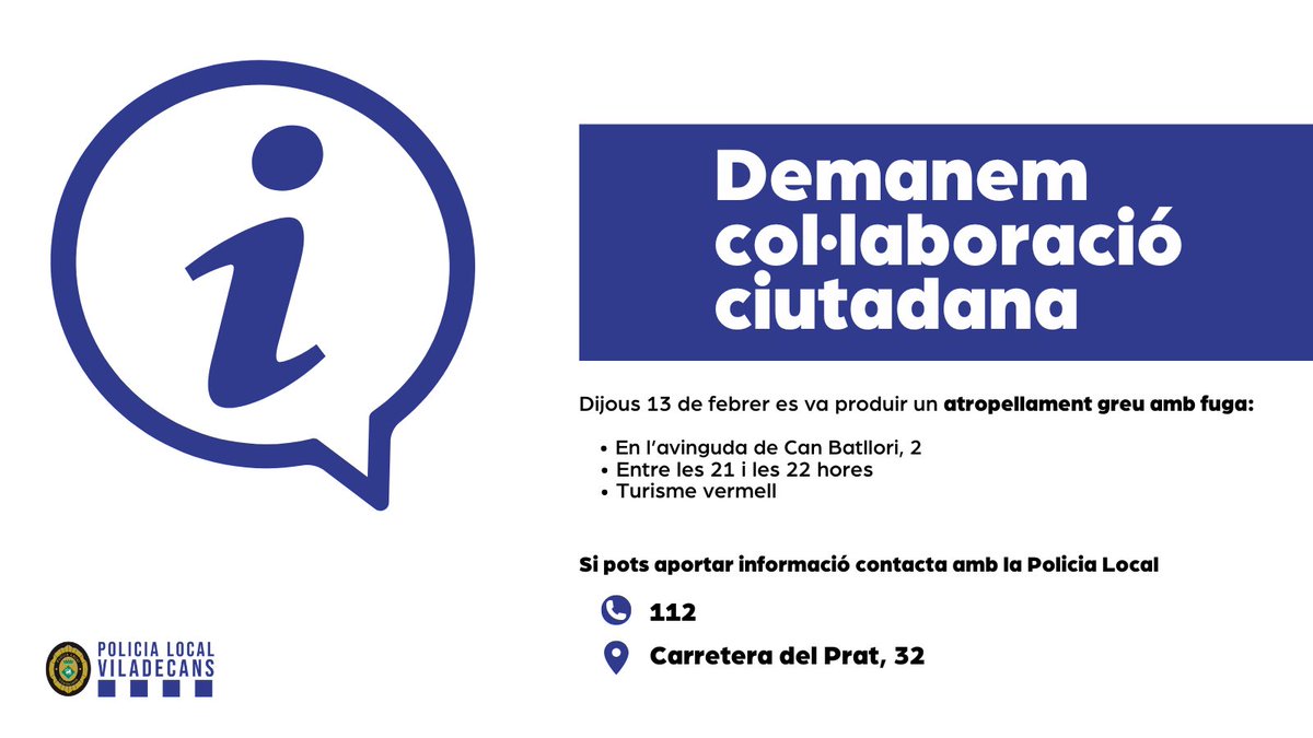 ViladecansTweet's tweet photo. Demanem col·laboració ciutadana! Dijous 13 de febrer es va produir un atropellament greu amb fuga: 

➡️Avinguda de Can Batllori, 2
➡️Entre les 21 i les 22 hores
➡️Turisme vermell

Si pots aportar informació contacta amb la 🚔Policia Local:

📞 112
📍Carretera del Prat, 32 https://t.co/ZmHkW9ABdM