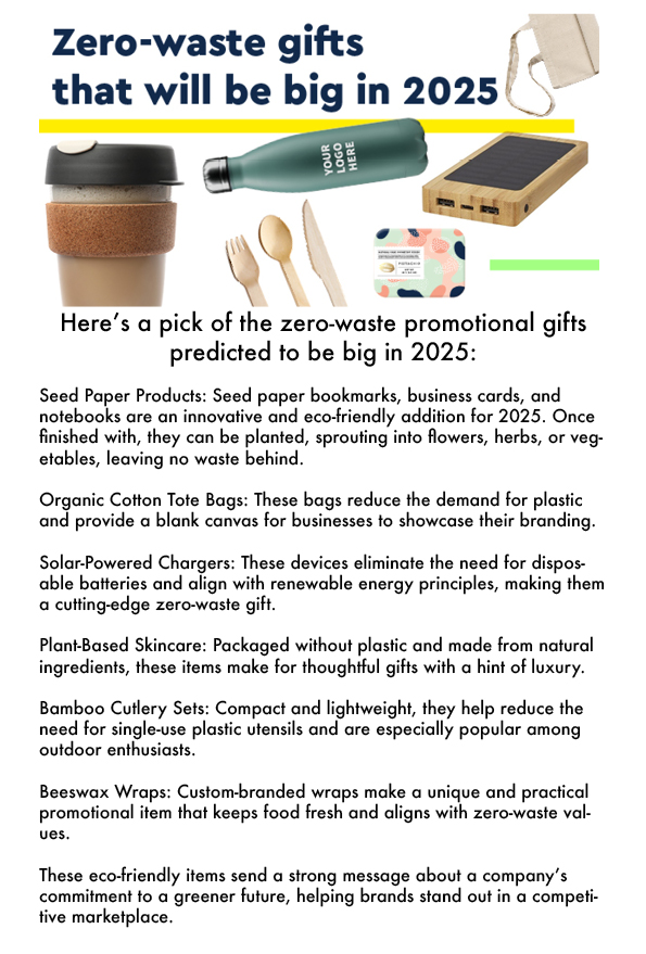 Zero- waste promotional gifts have become a powerful tool for businesses looking to market themselves while showing their commitment to environmental responsibility. 
Here's our pick of the zero-waste promo gifts that we think will be big in 2025: