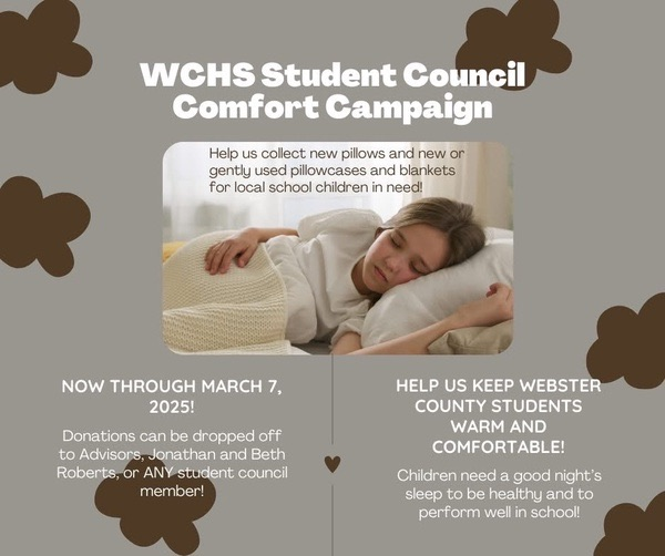 WebCoBoard's tweet image. WCHS student council is sponsoring a comfort campaign. They are collecting new pillows and new or gently used pillowcases and blankets to donate to local children. Donations can be dropped off at Webster County High or given to any student council member until March 7, 2025.