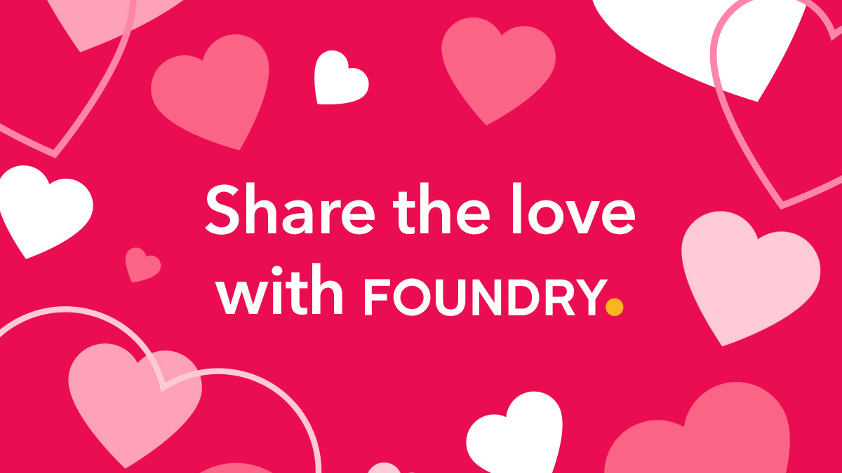 Share the love this Valentine's Day! What would you love to see in our next updates? #MadeWithFoundry