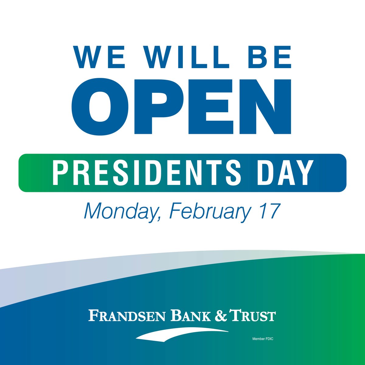 We will be open on Presidents Day. 

Please note February 17 (Presidents Day) is a federal holiday. Transactions will be processed on February 18. 

Thank you!

Member FDIC