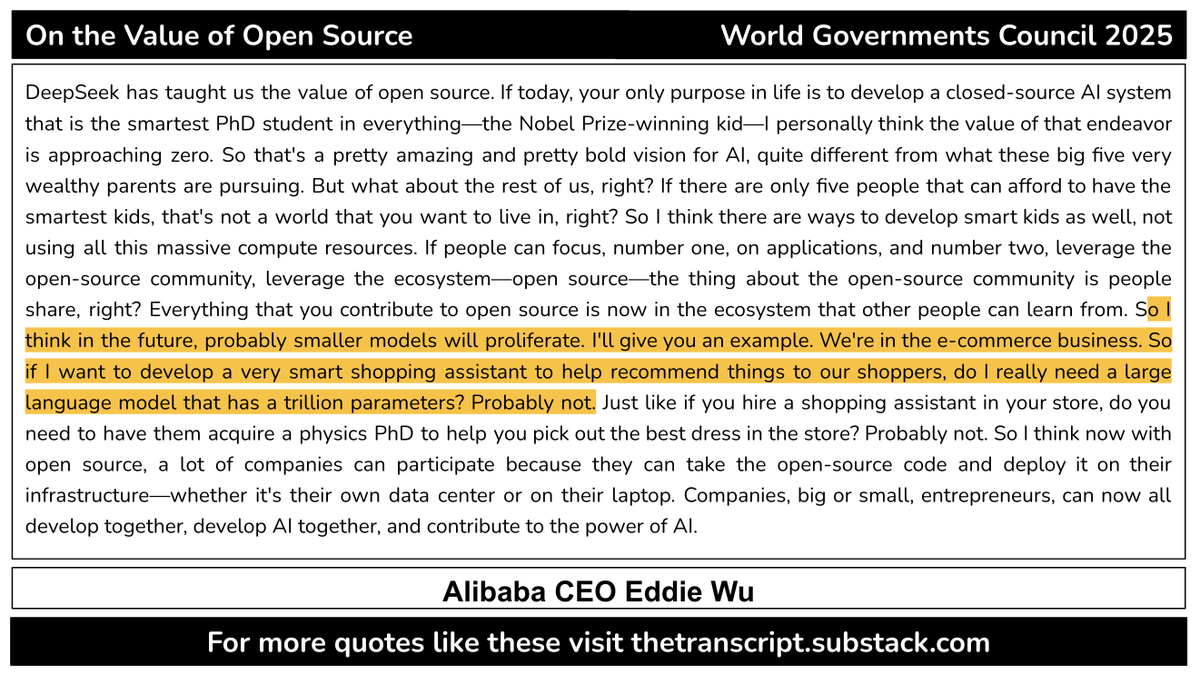 $BABA CEO: "...In the future, probably smaller models will proliferate. I'll give you an example...if I want to develop a very smart shopping assistant to help recommend things to our shoppers, do I really need an LLM that has a trillion parameters? Probably not."