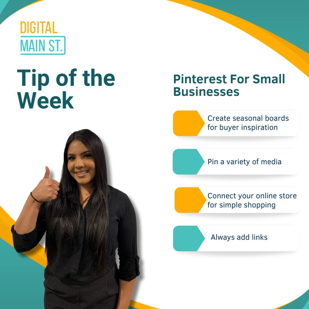 Tip of the Week: Pinterest for Small Businesses 

Pinterest is an excellent platform for small businesses to market their products effectively. 
By creating boards with inspirational ideas, you can show customers how your product fits seamlessly into their everyday lives.