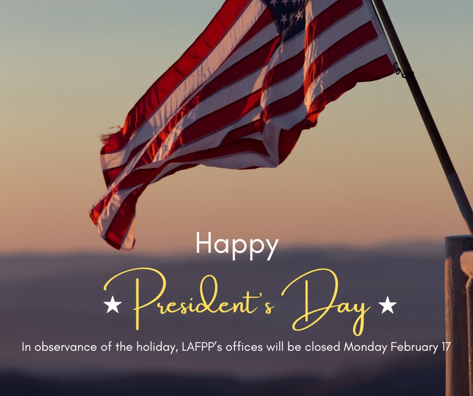 LAFPP's tweet image. In observance of Presidents Day, our offices will be closed on Monday, February 17, 2024. We will resume normal business hours on Tuesday, February 18, 2024.