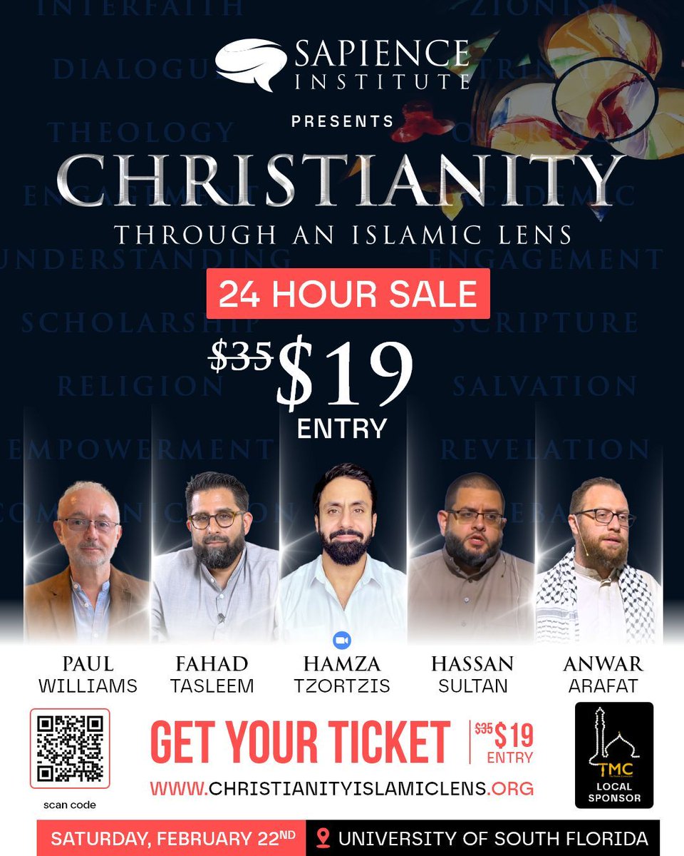 Sapience Institute (@sapienceorg) on Twitter photo 🚨 LIMITED-TIME SALE – 24 HOURS ONLY! 🚨
🎓 Christianity Through an Islamic Lens
📅 February 22, 2025 | 📍 University of South Florida
🎟️ Get Your Ticket for Just $19! (Was $35)
Join renowned speakers Paul Williams, Fahad Tasleem, Hamza Tzortzis, Hassan Sultan, and Anwar 🚨 LIMITED-TIME SALE – 24 HOURS ONLY! 🚨
🎓 Christianity Through an Islamic Lens
📅 February 22, 2025 | 📍 University of South Florida
🎟️ Get Your Ticket for Just $19! (Was $35)
Join renowned speakers Paul Williams, Fahad Tasleem, Hamza Tzortzis, Hassan Sultan, and Anwar