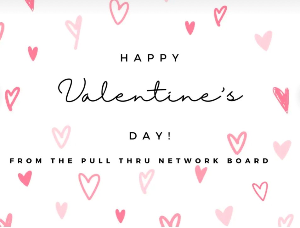 Happy Valentine's Day from the Pull-thru Network Board to all our members, families, donors, supporters, collaborating organizations, professional advisors and to all people who believe in the power of love!
#ValentinesDay